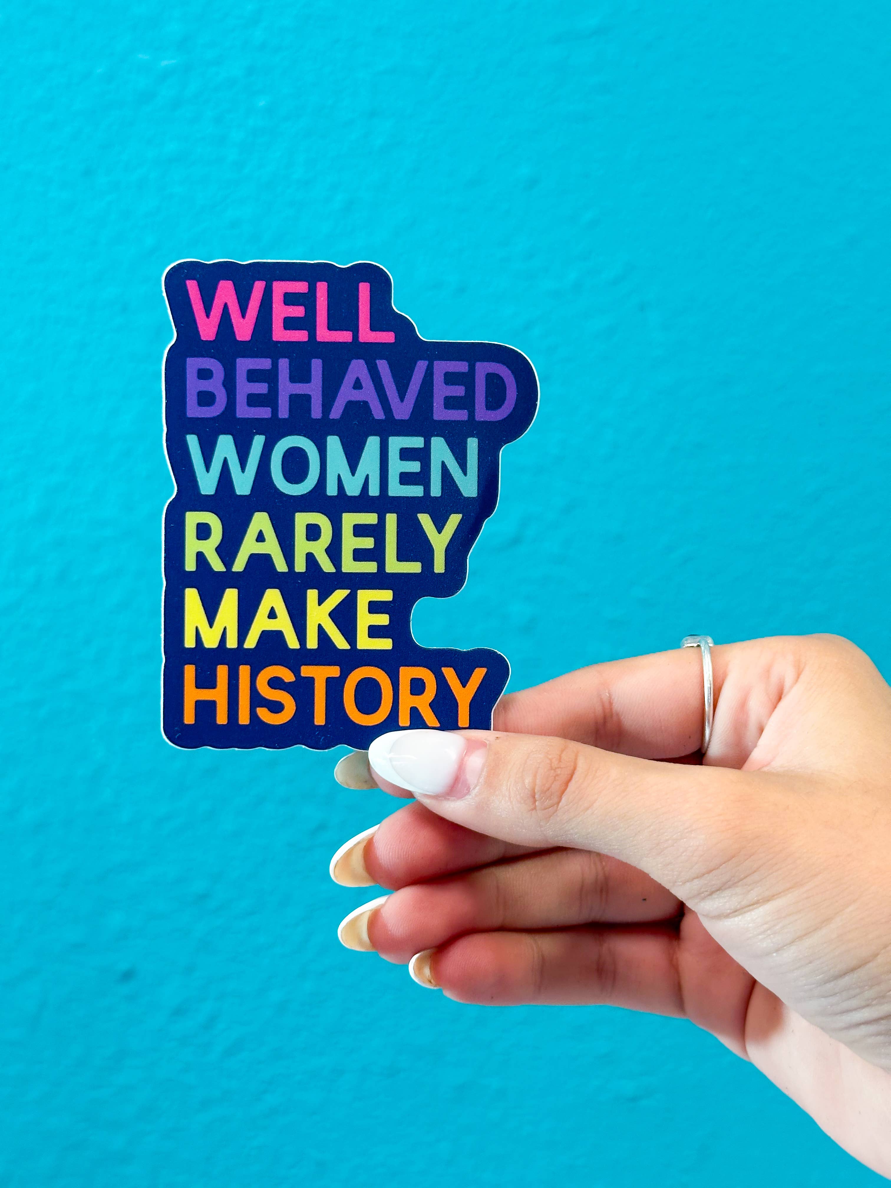 The Hissin' Kitten - Well Behaved Women Rarely Make History Sticker